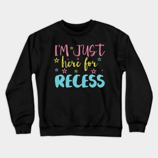 im just here for recess Crewneck Sweatshirt